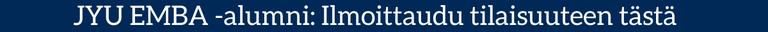 JYU EMBA alumni Ilmoittaudu tilaisuuteen tästä.png