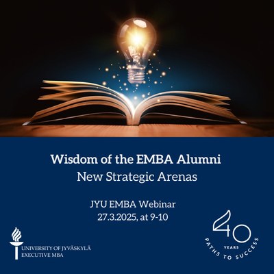 Webinar: Wisdom of the EMBA Alumni – New Strategic Arenas, Thursday 27.3.2025, at 9-10